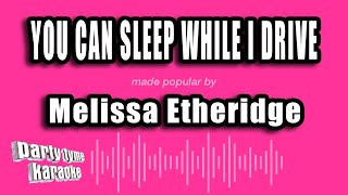 Melissa Etheridge  You Can Sleep While I Drive Karaoke Version [upl. by Oicirtap314]