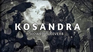 Kosandra   Slowed amp Reverb [upl. by Iznek465]