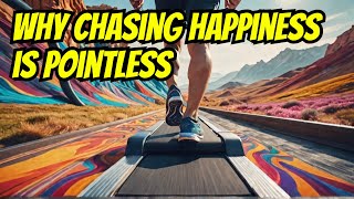 Why Chasing Happiness is Pointless The Hedonic Treadmill Explained [upl. by Chassin]