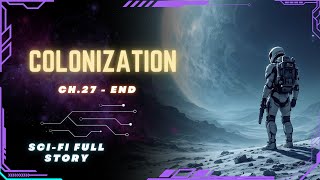 Science Fiction Audiobook  Colonization  Ch27  END Full Audiobook [upl. by Ainniz]