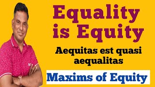 Equality is EquityAequitas est quasi aequalitas Maxims Of Equity [upl. by Ybocaj]