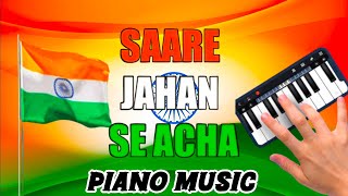 Saare Jahan Se Acha Piano Music  August 15  Independence Day Song  Lata Mangeshkar [upl. by Ursulina]