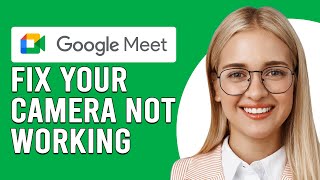 How To Fix Camera Not Working On Google Meet Possible Reasons And Steps To Troubleshoot It [upl. by Calbert]