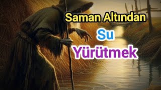 quotSaman Altından Su Yürütmekquot Deyimi ve Hikayesi [upl. by Marashio896]