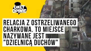 Relacja z ostrzeliwanego Charkowa To miejsce nazywane jest quotdzielnicą duchówquot [upl. by Ravaj429]