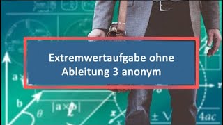 Extremwertaufgabe ohne Ableitung 3 anonym [upl. by Fionnula876]