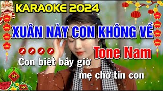 ✔ XUÂN NÀY CON KHÔNG VỀ Karaoke Nhạc Tết 2024 Tone Nam  Mai Phạm [upl. by Annahsal514]