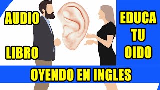 CURSO DE INGLES EDUCA TU OIDO OYENDO EN INGLES AUDIO LIBRO [upl. by Anerul265]