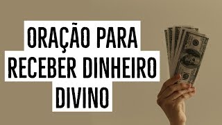 ORAÇÃO PARA RECEBER DINHEIRO DIVINO [upl. by Gerek505]