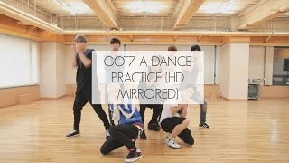 GOT7 A DANCE PRACTICE HD MIRRORED [upl. by Estrella]