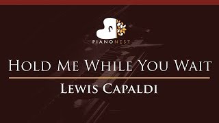 Lewis Capaldi  Hold Me While You Wait  HIGHER Key Piano Karaoke  Sing Along [upl. by Koo]