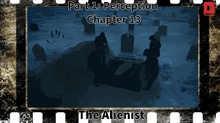 The Alienist  Part 1 Perception  Chapter 13 psychologicalthriller mysteryaudiobook crimenovel [upl. by Adley515]