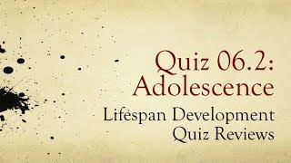 PSY 1100 Ch 06 Adolescence  Review of Quiz 2 [upl. by Idihsar]