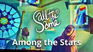 All the Same  Among the Stars  ORIGINAL [upl. by Addi]