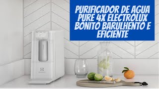 Purificador de Agua Pure 4x Electrolux Bonito Barulhento e Eficiente [upl. by Leva706]