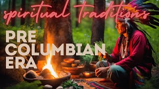 🌿🌄Native American Spiritual Traditions 🌱🌌PreColumbian Era [upl. by Melanie]