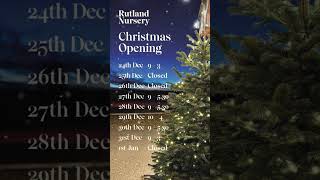 Rutland Nursery Christmas Opening Hours 2024 [upl. by Benedetto297]