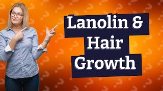 Does lanolin cause hair growth [upl. by Leahcir]