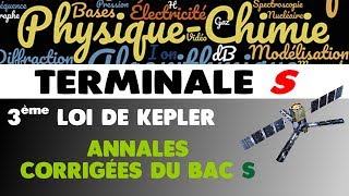 45 TROISIÈME LOI DE KEPLER  ANNALES corrigées du BAC [upl. by Boyes67]