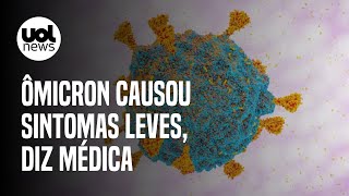 Ômicron provocou sintomas leves diz médica que descobriu nova variante [upl. by Ahseekal]