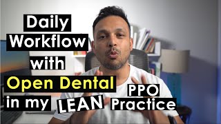 Open Dental Daily Workflow in my LEAN PPO Dental Practice [upl. by Wenonah]