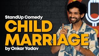 Child Marriage  Stand Up Comedy  Onkar Yadav [upl. by Marchelle]