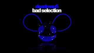 deadmau5  Bad Selection [upl. by Enirod614]