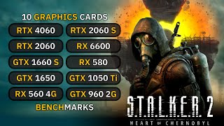 10 GPUs 🔥  STALKER 2 Heart of Chornobyl  GTX 1660s 1650 1050 Ti RTX 2060 RX 6600 RX 580 [upl. by Olds146]