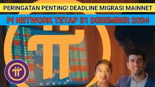 PERINGATAN PENTING DEADLINE MIGRASI MAINNET PI NETWORK TETAP 31 DESEMBER 2024 [upl. by Avat]