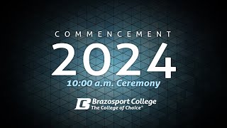 Brazosport College 2024 Commencement10AM [upl. by Jasper]