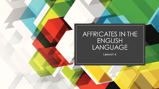 Affricates in the English Language I Lesson 6 I Dr Papori Barooah [upl. by Scully467]