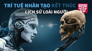 Trí tuệ nhân tạo kết liễu lịch sử loài người  Khi AI đánh bại bộ não sinh học  Tomtatnhanhvn [upl. by Atiroc]