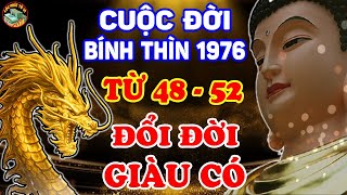 Tử Vi Trọn Đời Tuổi Bính Thìn 1976 Từ 48  52 Tuổi GIÀU CỰC NHANH Tiền Rơi Trúng Mặt  LPTV [upl. by Julius]