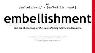 Pronunciation of Embellishment  Definition of Embellishment [upl. by Gale911]