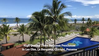 High Quality Three Bedroom Penthouse in Las Olas La Barqueta Chiriqui Panama [upl. by Almund]