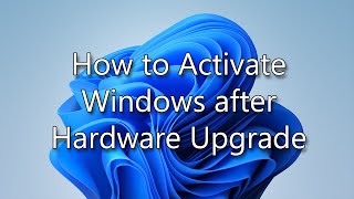 Activating Windows After Hardware ChangeUpgrade [upl. by Aibos722]