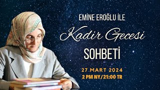 EMİNE EROĞLU İLE KADİR GECESİ SOHBETİ [upl. by Edaj]