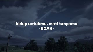 Hidup Untukmu Mati Tanpamu  NOAH Slowed  Reverb Tiktok Version [upl. by Rehctaht]