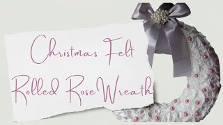 Christmas Easy Felt Rolled Rose Wreath [upl. by Gudren]