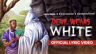 Larry Gaaga Patoranking amp ODUMODUBLVCK  Devil Wears White Lyrics Video [upl. by Oinota619]