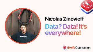 Swift Connection 2024  Nicolas Zinovieff  Data Data Its everywhere [upl. by Michal]