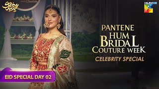 Pantene Hum Bridal Couture Week  21st Edition  EPISODE 02  HUM TV [upl. by Inigo]