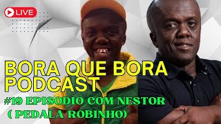 Bora Que Bora PodCast  19 Ep com Nestor Pedala Robinho [upl. by Stanislas]