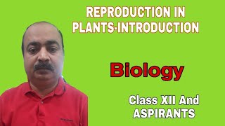 REPRODUCTION IN PLANTS INTRODUCTION BY DR R C MISHRA 9336488816 [upl. by Sehguh677]