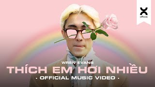 WREN EVANS  THÍCH EM HƠI NHIỀU OFFICIAL MUSIC VIDEO [upl. by Tedman]