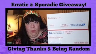 Erratic amp Sporadic Giveaway 🎁 Giving Thanks amp Being Random 🎉🙃 [upl. by Ole]