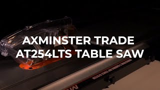 Axminster Trade AT254LTS Table Saw  Product Overview [upl. by Isiahi51]