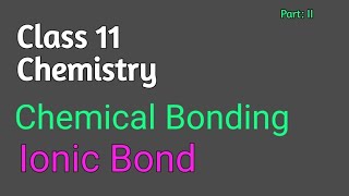 Ionic Bond Electrovalent Bond II Chemical Bonding II Chemistry Class 11 [upl. by Romilly]