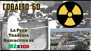 Cobalto 60 La Peor Tragedia Radiactiva de América Latina  Cd Juárez Chihuahua [upl. by Ihskaneem332]