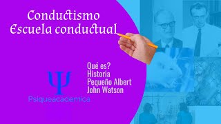 Conductismo  Escuela conductual  John Watson  Experimento del pequeño albert  Psiqueacademica [upl. by Euton]